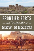 Cover: Frontier Forts and Outposts of New Mexico - The History Press