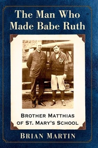 Abbildung von: The Man Who Made Babe Ruth - McFarland & Co Inc
