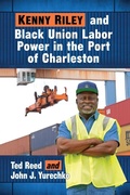 Cover: Kenny Riley and Black Union Labor Power in the Port of Charleston - McFarland & Co Inc