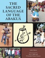 Cover: The Sacred Language of the Abakua - University Press of Mississippi