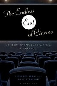 Abbildung von: The Endless End of Cinema - Bloomsbury Academic USA