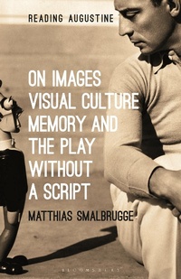 Enlarge image Cover: On Images, Visual Culture, Memory and the Play without a Script - Bloomsbury Academic USA