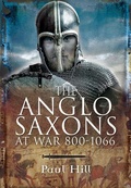 Cover: The Anglo-Saxons at War, 800-1066 - Pen & Sword Military