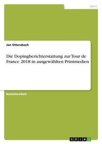 Abbildung von: Die Dopingberichterstattung zur Tour de France 2018 in ausgewaehlten Printmedien - GRIN Verlag