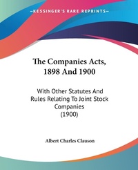 Abbildung von: The Companies Acts, 1898 And 1900 - Kessinger Publishing