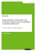 Cover: Humanoid robot control policy and interaction design. A study on simulation to machine deployment - GRIN Verlag
