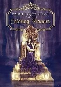 Abbildung von: Fairies and Fantasy Coloring Planner - Fairies & Fantasy Pty