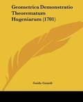 Cover: Geometrica Demonstratio Theorematum Hugeniarum (1701) - Kessinger Publishing