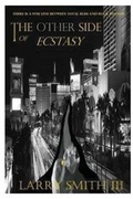 Cover: The Other Side of Ecstasy - Author Larry Smith