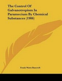 Abbildung von: The Control Of Galvanotropism In Paramecium By Chemical Substances (1906) - Kessinger Publishing