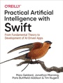 Cover: Practical Artificial Intelligence with Swift - O'Reilly