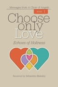 Cover: Choose Only Love - Take Heart Publications