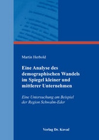 Abbildung von: Eine Analyse des demographischen Wandels im Spiegel kleiner und mittlerer Unternehmen - Kovac, Dr. Verlag