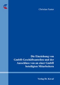 Abbildung von: Die Einziehung von GmbH-Geschäftsanteilen und der Ausschluss von an einer GmbH beteiligten Mitarbeitern - Kovac, Dr. Verlag