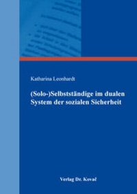 Abbildung von: (Solo-)Selbstständige im dualen System der sozialen Sicherheit - Kovac, Dr. Verlag