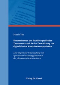 Abbildung von: Determinanten der fachübergreifenden Zusammenarbeit in der Entwicklung von digitalisierten Kombinationsprodukten - Kovac, Dr. Verlag