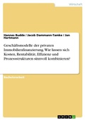 Cover: Gesch&auml;ftsmodelle der privaten Immobilienfinanzierung. Wie lassen sich Kosten, Rentabilit&auml;t, Effizienz und Prozessstrukturen sinnvoll kombinieren? - GRIN Verlag