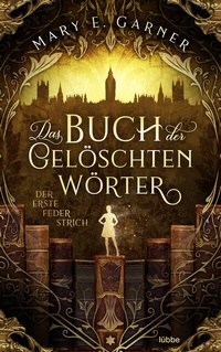 Abbildung von: Das Buch der gelöschten Wörter - Der erste Federstrich - Bastei Lübbe