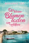 Cover: Der kleine Blumenladen am Meer - Bastei L&uuml;bbe