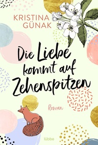 Abbildung von: Die Liebe kommt auf Zehenspitzen - Lübbe