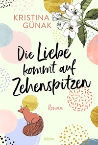 Abbildung von: Die Liebe kommt auf Zehenspitzen - Bastei Lübbe