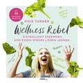 Cover: Wellness Rebel. Di&auml;tbullshit erkennen und Essen wieder lieben lernen - L&uuml;bbe Life