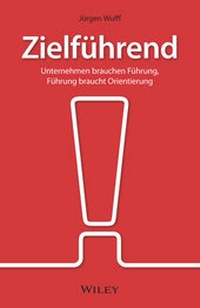 Abbildung von: Zielführend: Unternehmen brauchen Führung, Führung braucht Orientierung - Wiley-VCH
