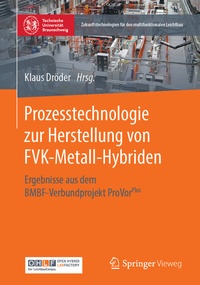 Abbildung von: Prozesstechnologie zur Herstellung von FVK-Metall-Hybriden - Springer Vieweg
