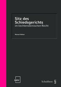 Abbildung von: Sitz des Schiedsgerichts im liechtensteinischen Recht (PrintPlu§) - Schulthess Juristische Medien