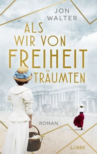 Abbildung von: Als wir von Freiheit träumten - Bastei Lübbe