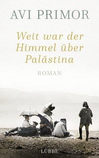 Abbildung von: Weit war der Himmel über Palästina - Bastei Lübbe