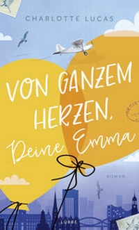 Abbildung von: Von ganzem Herzen, deine Emma - Lübbe