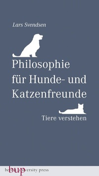 Abbildung von: Philosophie für Hunde- und Katzenfreunde - Berlin University Press ein Imprint von Verlagshaus Römerweg