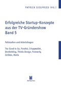 Cover: Erfolgreiche Startup-Konzepte aus der TV-Gr&uuml;ndershow - Akademische Verlagsgemeinschaft M&uuml;nchen