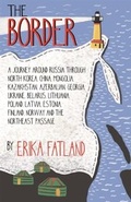 Cover: The Border - A Journey Around Russia - MacLehose Press