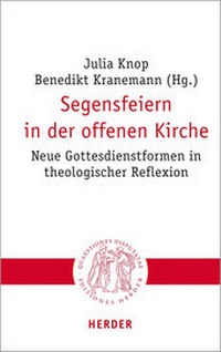 Abbildung von: Segensfeiern in der offenen Kirche - Verlag Herder