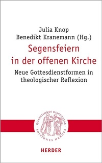 Abbildung von: Segensfeiern in der offenen Kirche - Verlag Herder