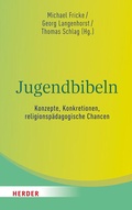 Cover: Jugendbibeln - Konzepte, Konkretionen, religionsp&auml;dagogische Chancen - Verlag Herder