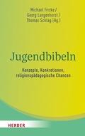 Cover: Jugendbibeln - Konzepte, Konkretionen, religionsp&auml;dagogische Chancen - Verlag Herder