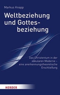 Abbildung von: Weltbeziehung und Gottesbeziehung - Verlag Herder