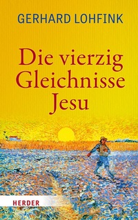 Abbildung von: Die vierzig Gleichnisse Jesu - Verlag Herder