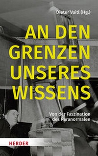 Abbildung von: An den Grenzen unseres Wissens - Verlag Herder
