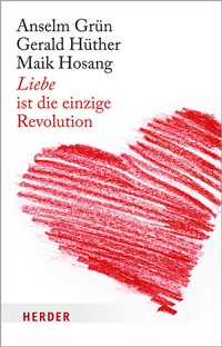 Enlarge image Cover: Liebe ist die einzige Revolution - Verlag Herder
