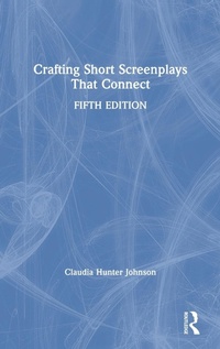 Abbildung von: Crafting Short Screenplays That Connect - Routledge