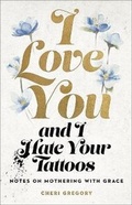 Cover: I Love You and I Hate Your Tattoos - Harvest House Publishers,U.S.