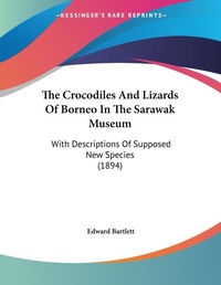 Abbildung von: The Crocodiles And Lizards Of Borneo In The Sarawak Museum - Kessinger Publishing