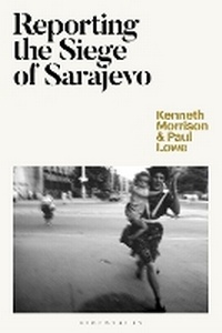 Enlarge image Cover: Reporting the Siege of Sarajevo - Bloomsbury Academic