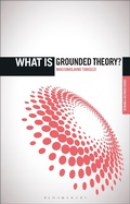 Cover: What is Grounded Theory? - Bloomsbury Academic