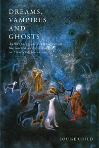 Abbildung von: Dreams, Vampires and Ghosts - Bloomsbury Academic