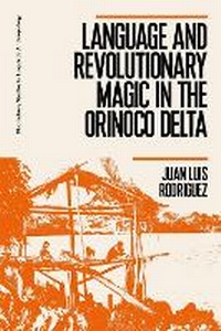 Enlarge image Cover: Language and Revolutionary Magic in the Orinoco Delta - Bloomsbury Academic
